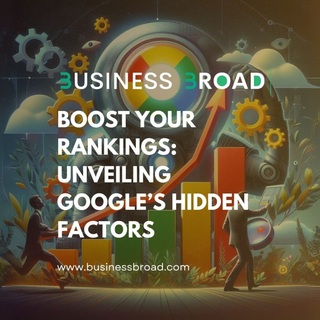 Boost Your Rankings: Unveiling Google’s Hidden Factors