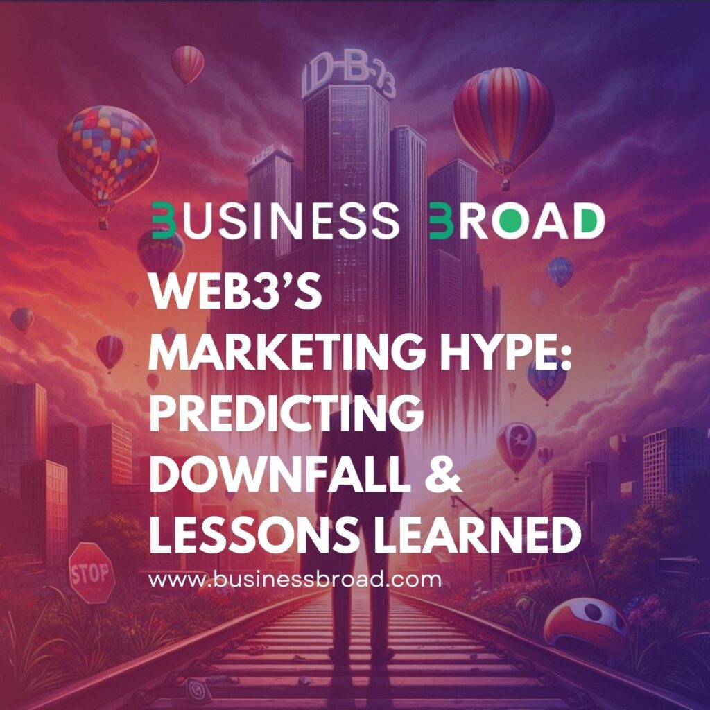 Web3’s Marketing Hype: Predicting Downfall & Lessons Learned