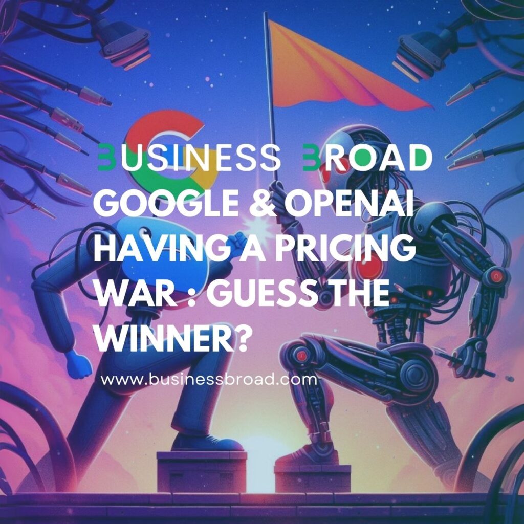 Google & OpenAI Having A Pricing War : Guess The Winner?