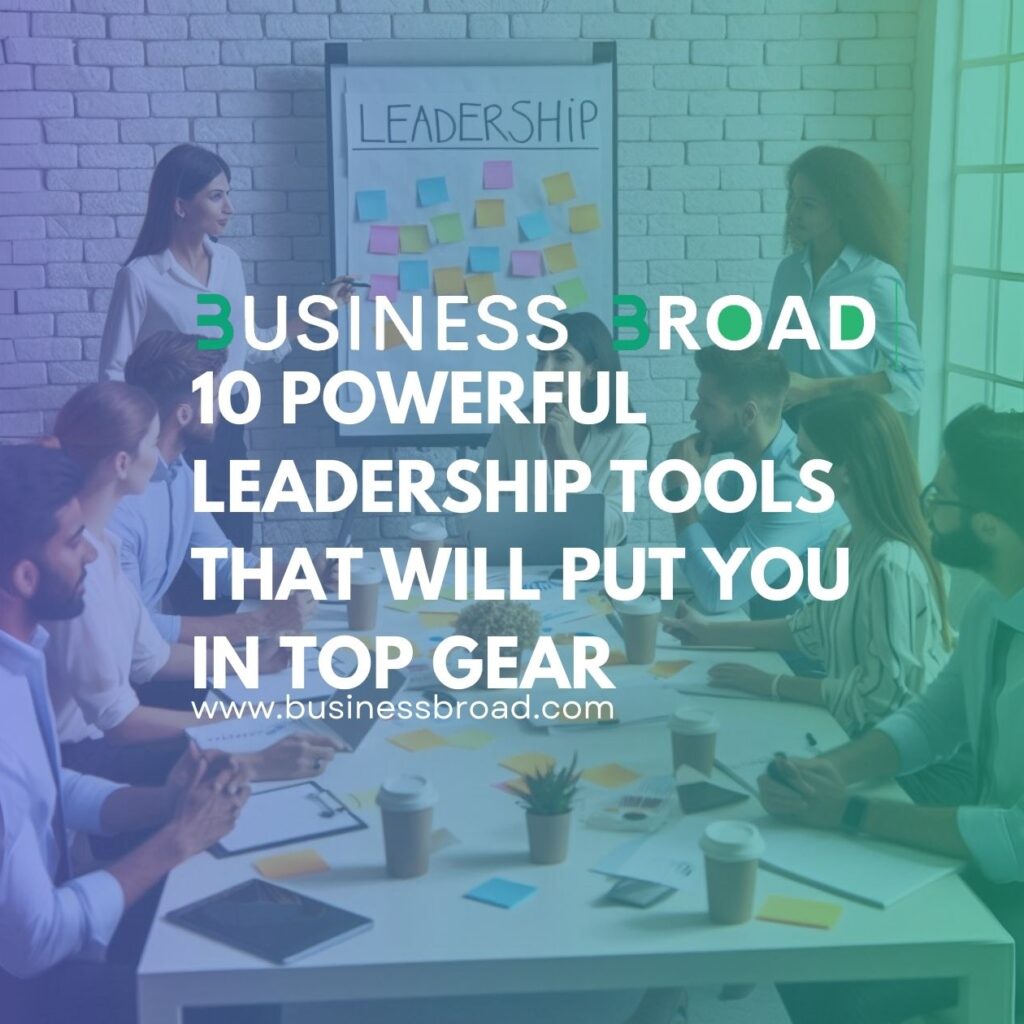 10 Powerful Leadership Tools That Will Put You In Top Gear