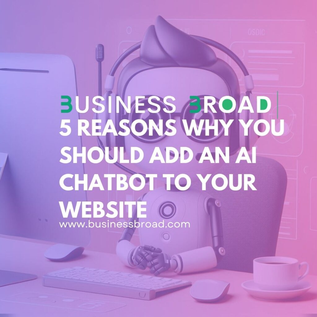 5 Reasons Why You Should Add an AI Chatbot To Your Website