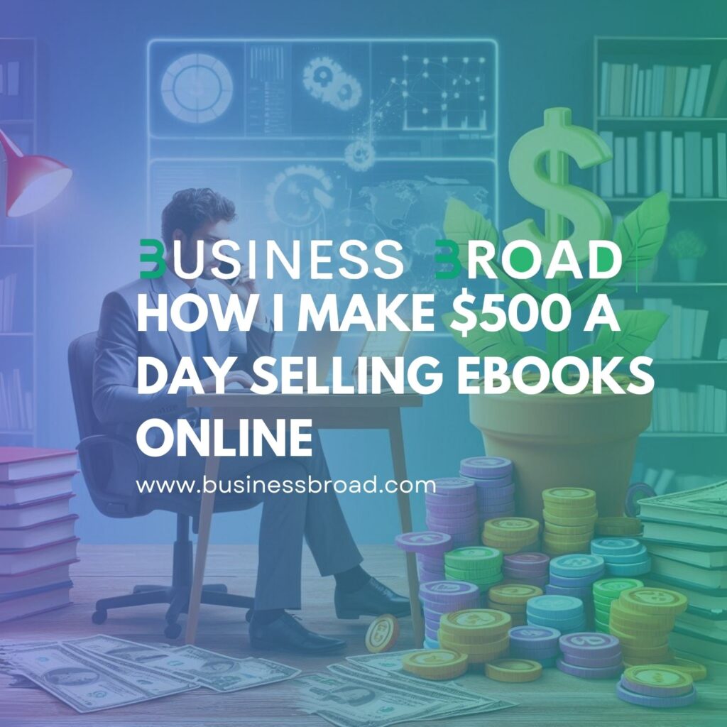 How I Make $500 a Day Selling Ebooks Online