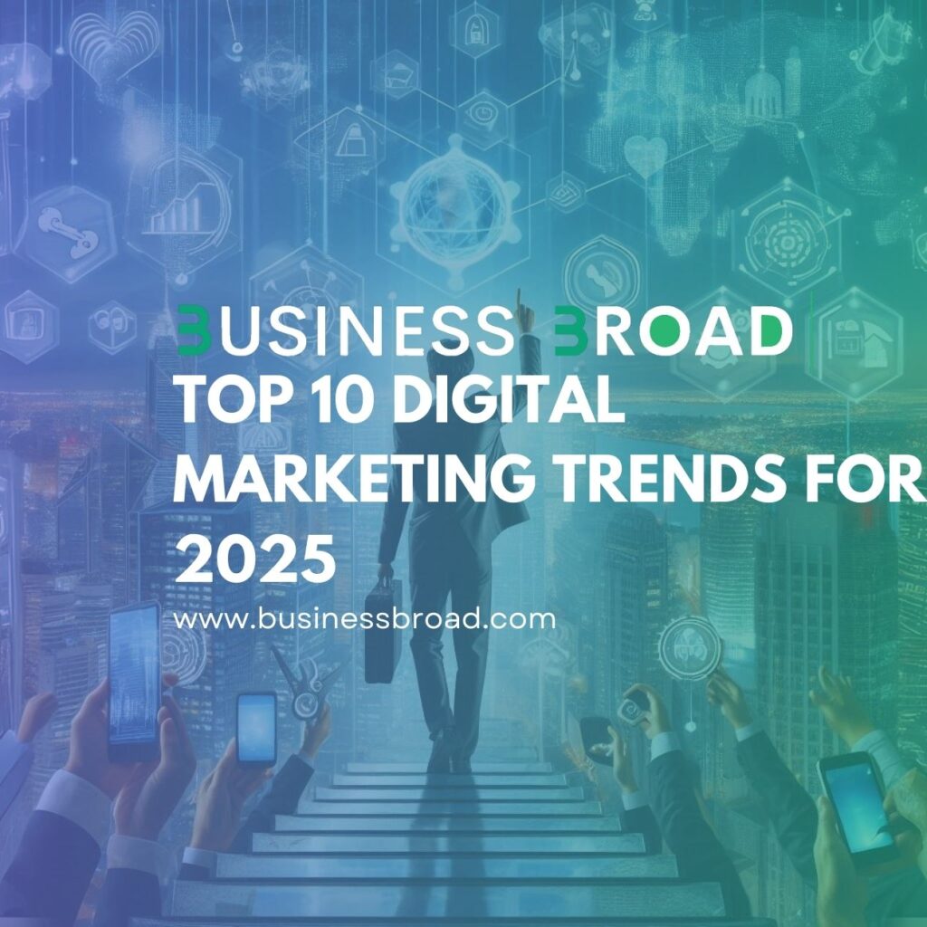 Top 10 Digital Marketing Trends for 2025