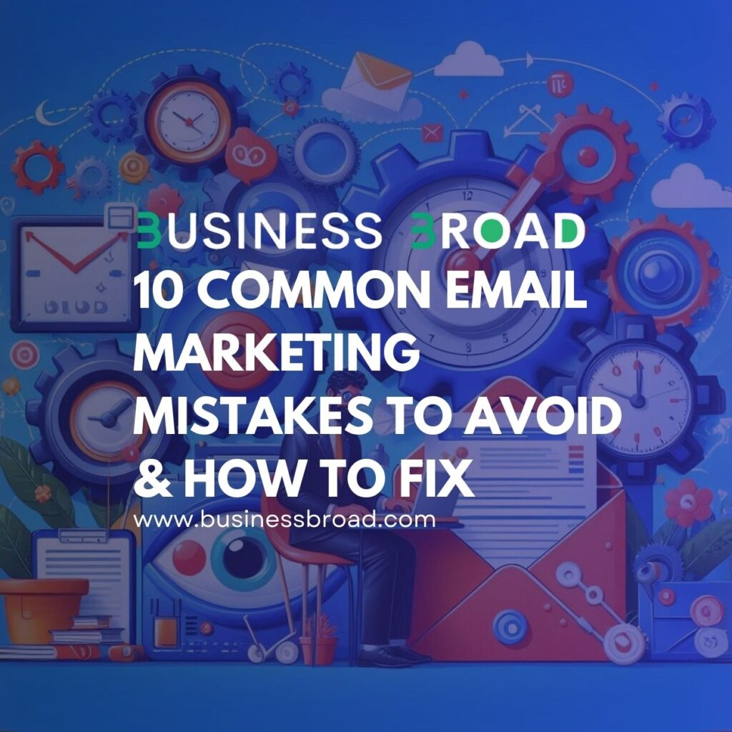 10 Common Email Marketing Mistakes To Avoid & How To Fix