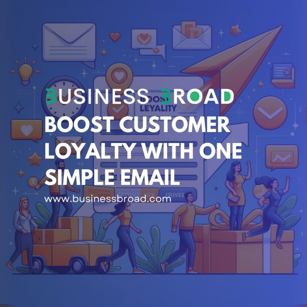 Boost Customer Loyalty with One Simple Email
