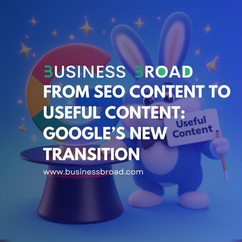 From SEO Content to Useful Content: Google’s New Transition