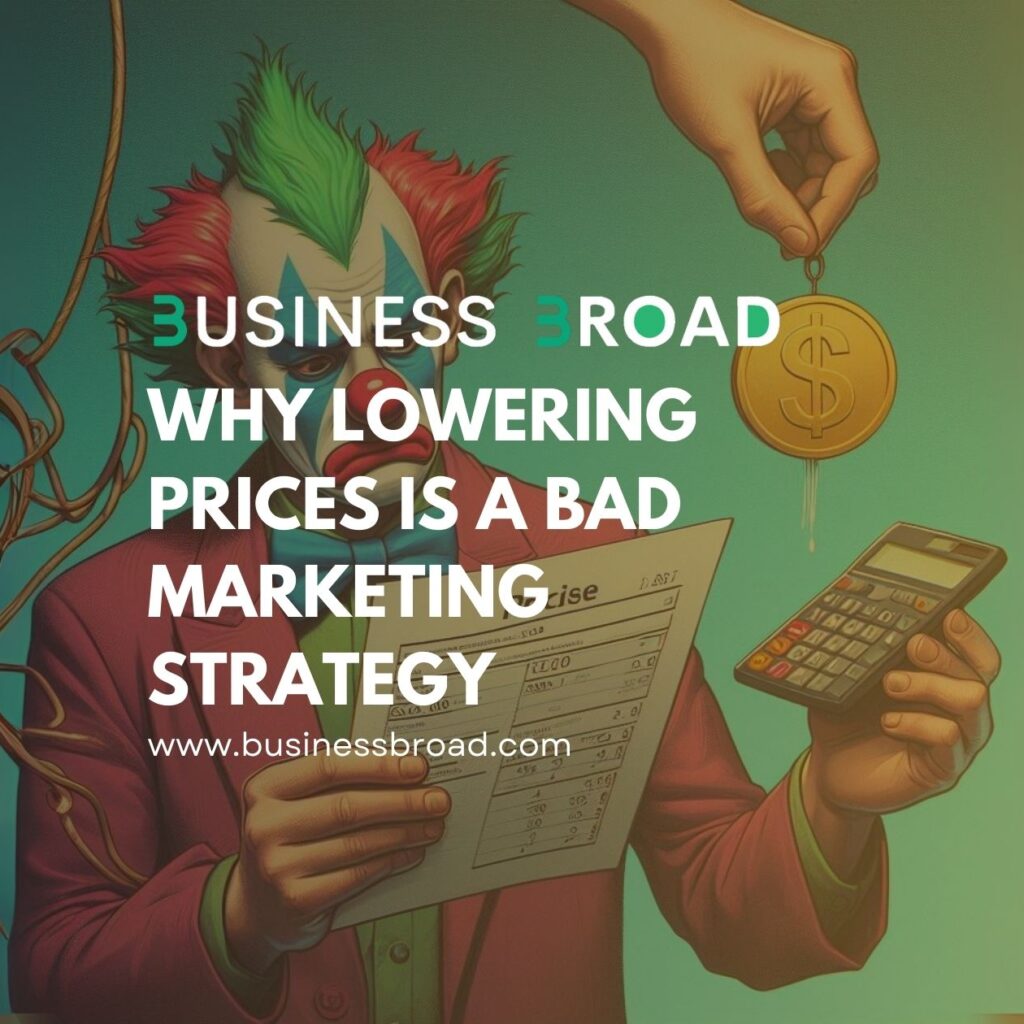 Why Lowering Prices Is a Bad Marketing Strategy