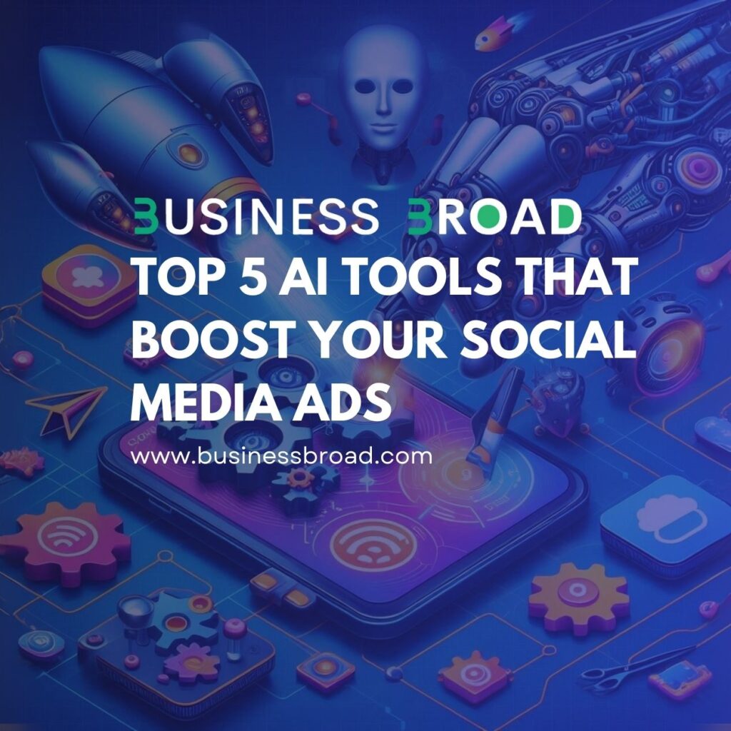 Top 5 AI Tools That Boost Your Social Media Ads