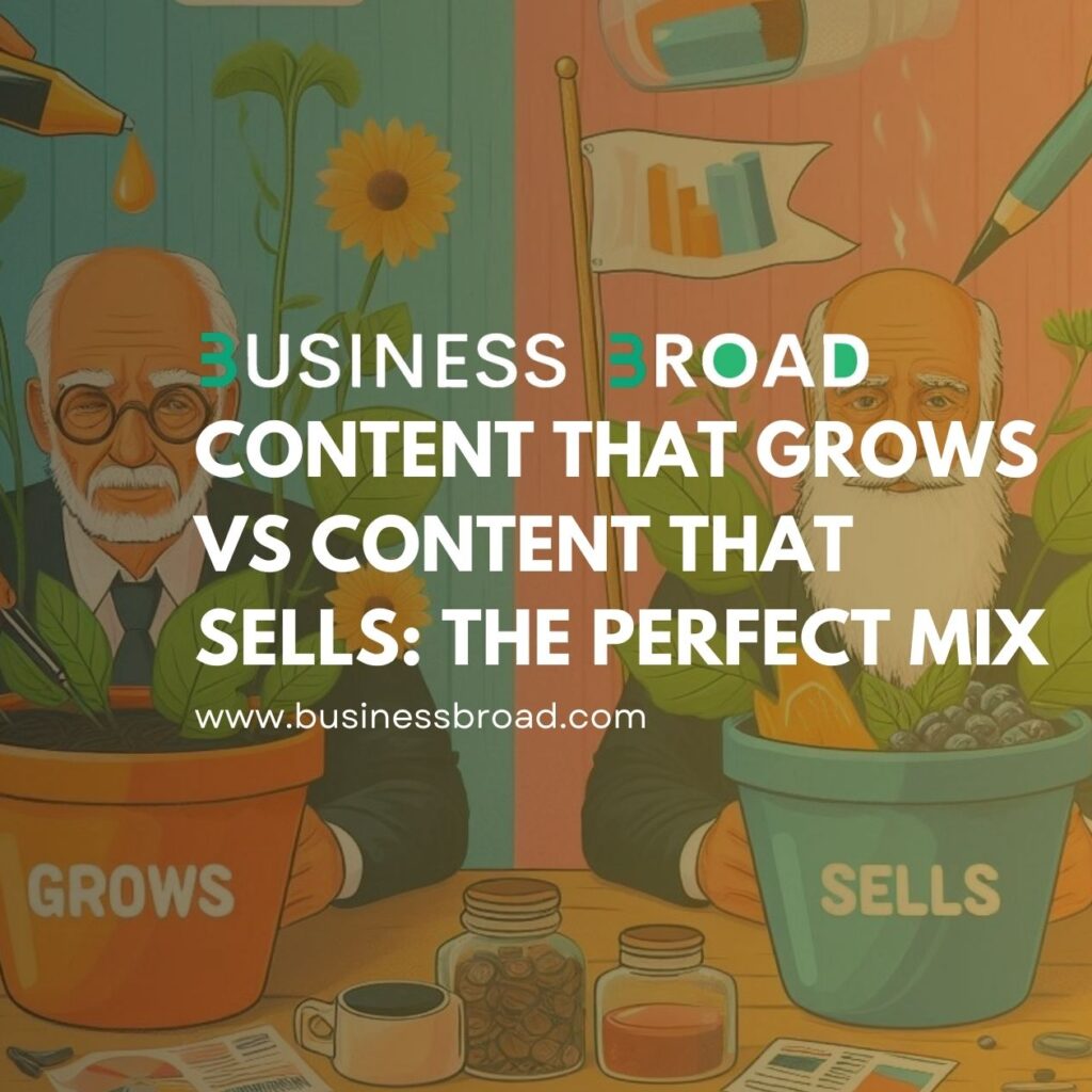 Content That Grows vs Content That Sells: The Perfect Mix