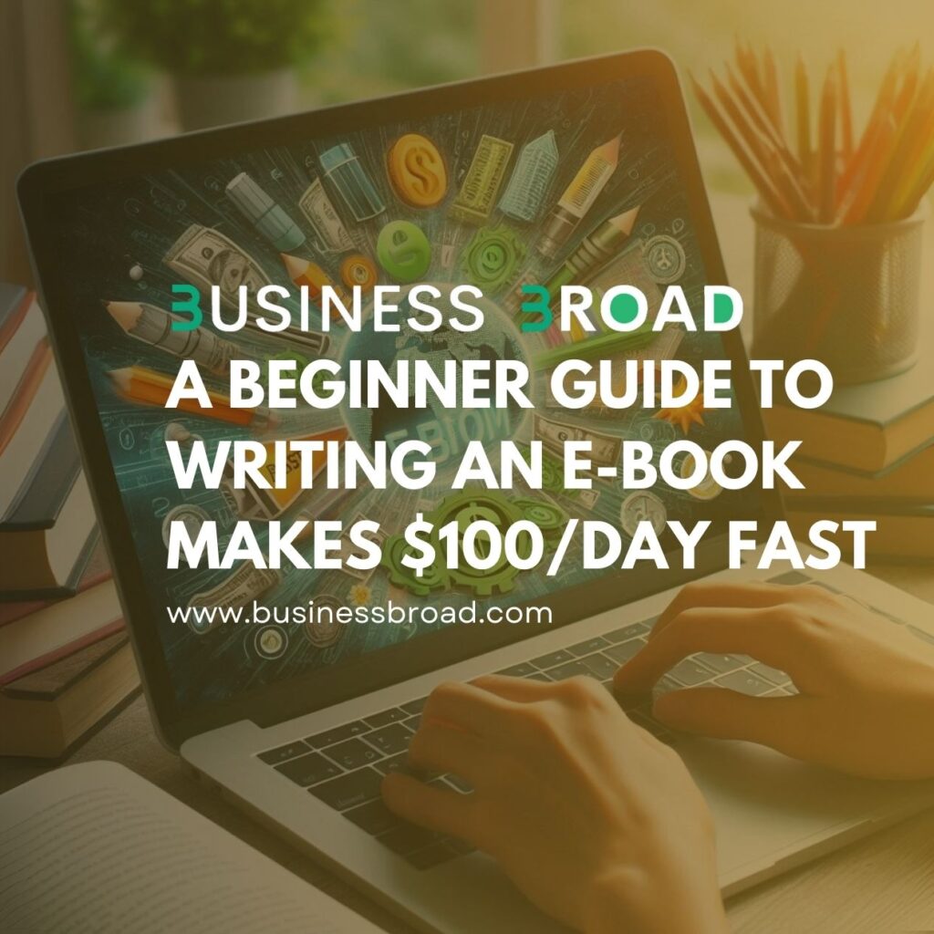 A Beginner Guide To Writing an E-BOOK Makes $100/Day FAST