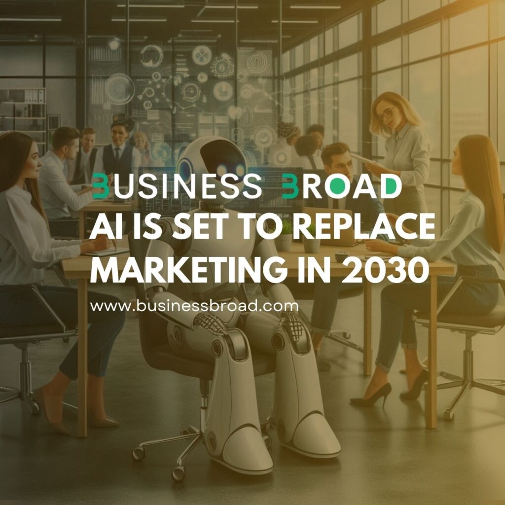 AI Is Set To Replace Marketing In 2030