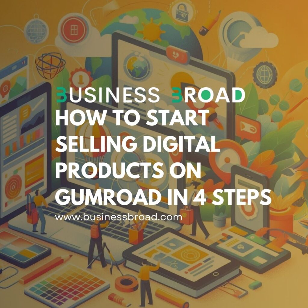 How To Start Selling Digital Products On Gumroad in 4 Steps