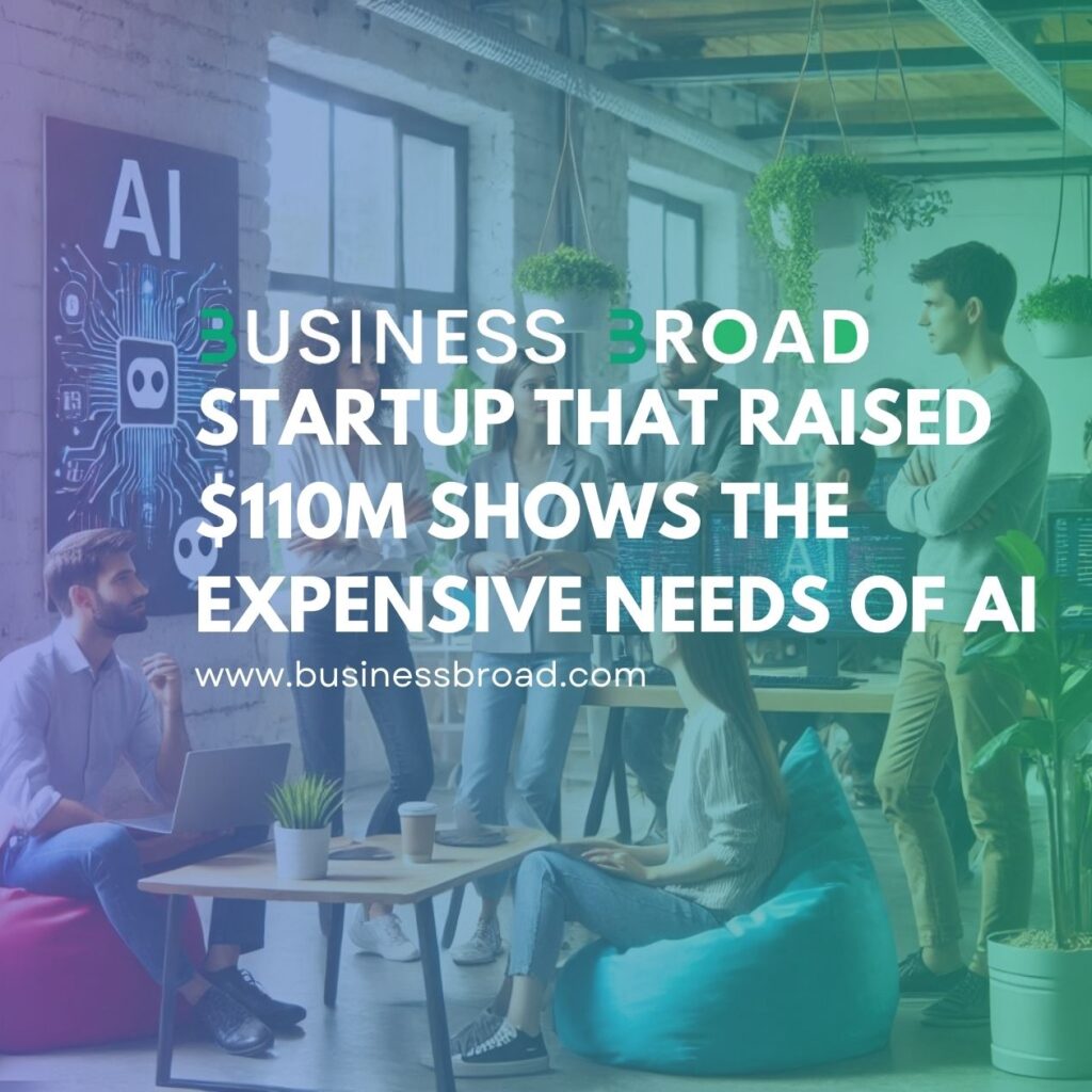 Startup That Raised $110m Shows The Expensive Needs of AI