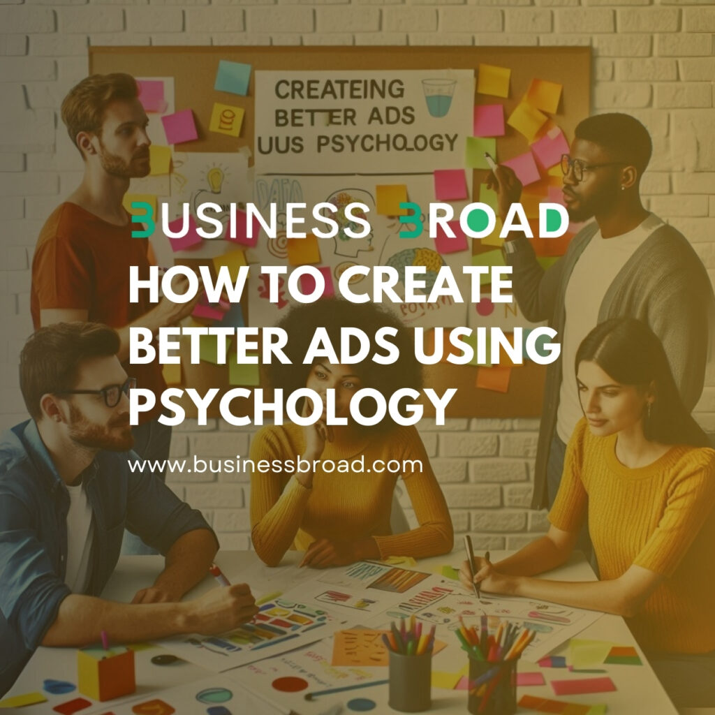 How to Create Better Ads Using Psychology