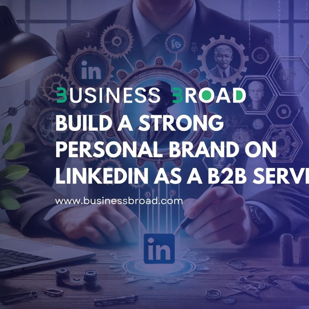 Build a Strong Personal Brand on LinkedIn as a B2B Service