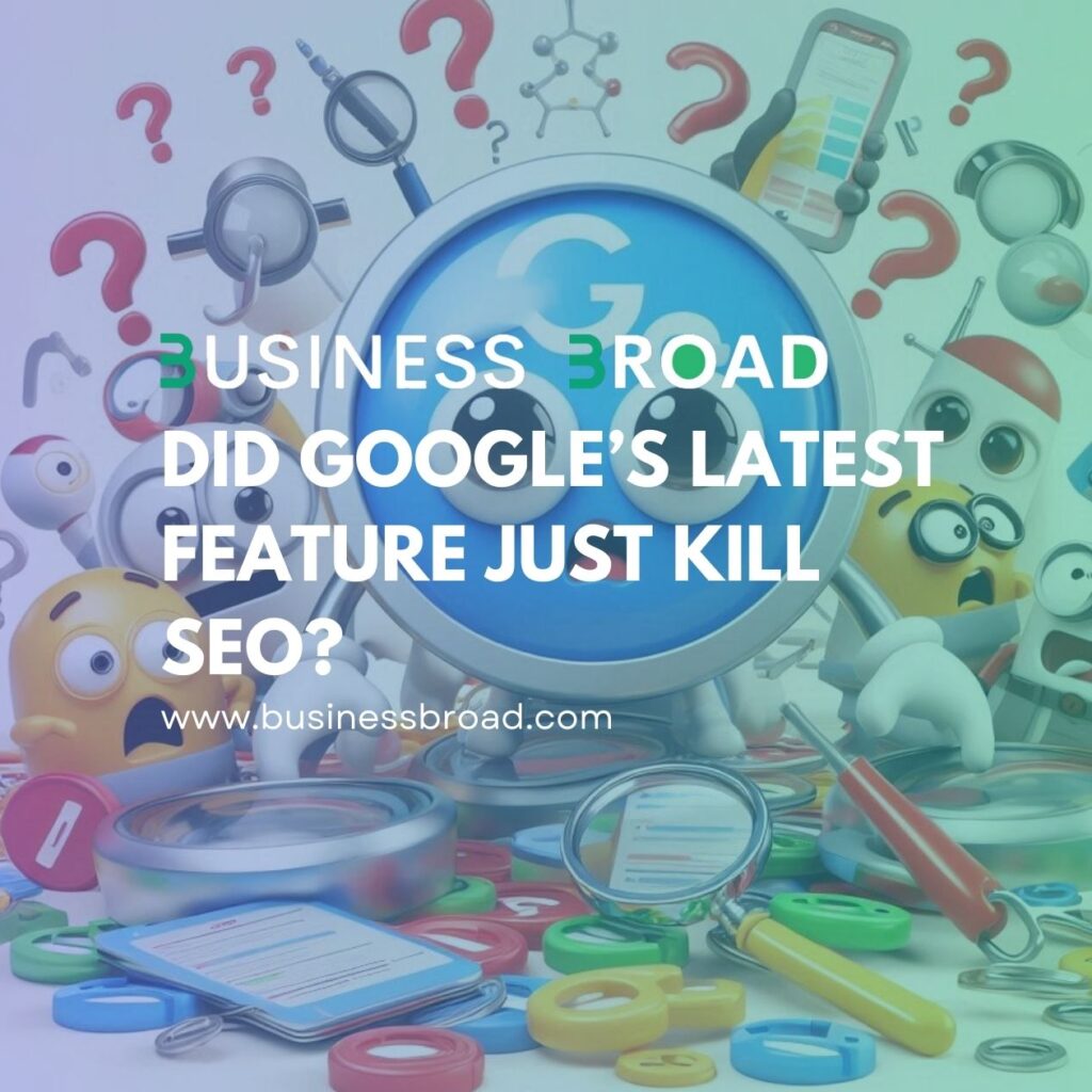 Did Google’s Latest Feature Just Kill SEO?