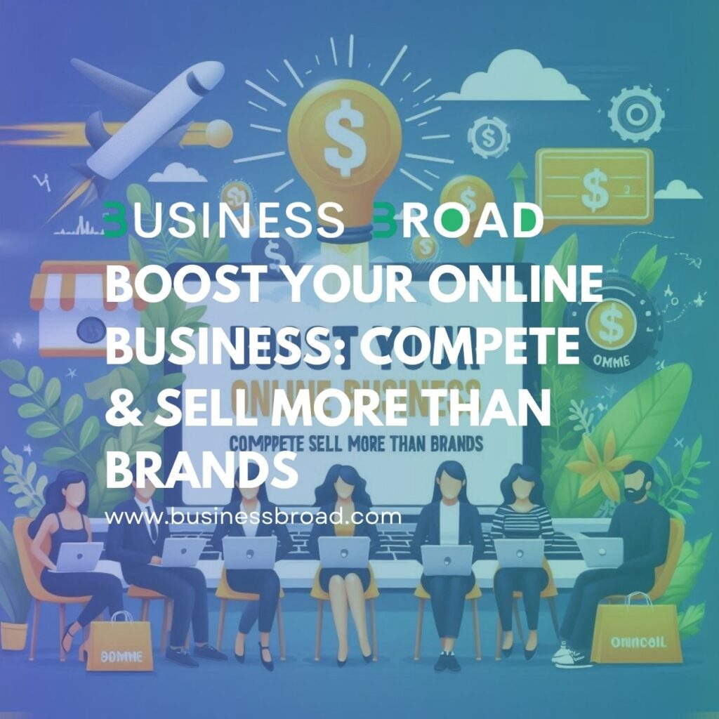 Boost Your Online Business: Compete & Sell More Than Brands