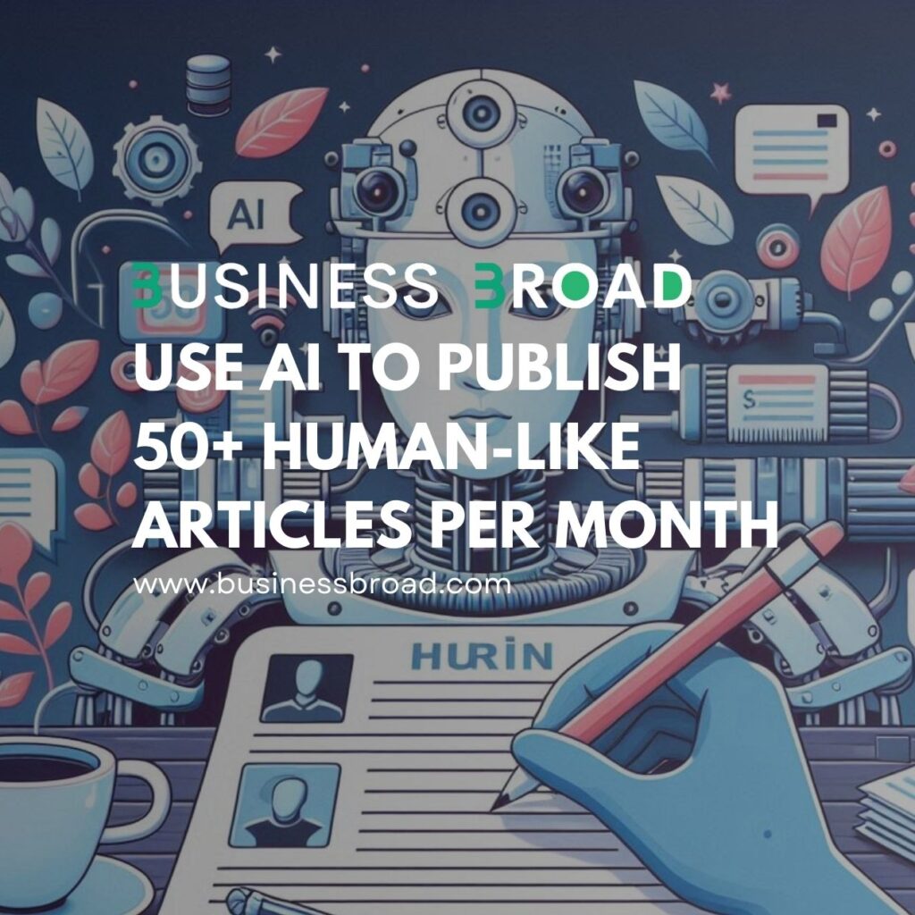 Use AI To Publish 50+ Human-Like Articles Per Month