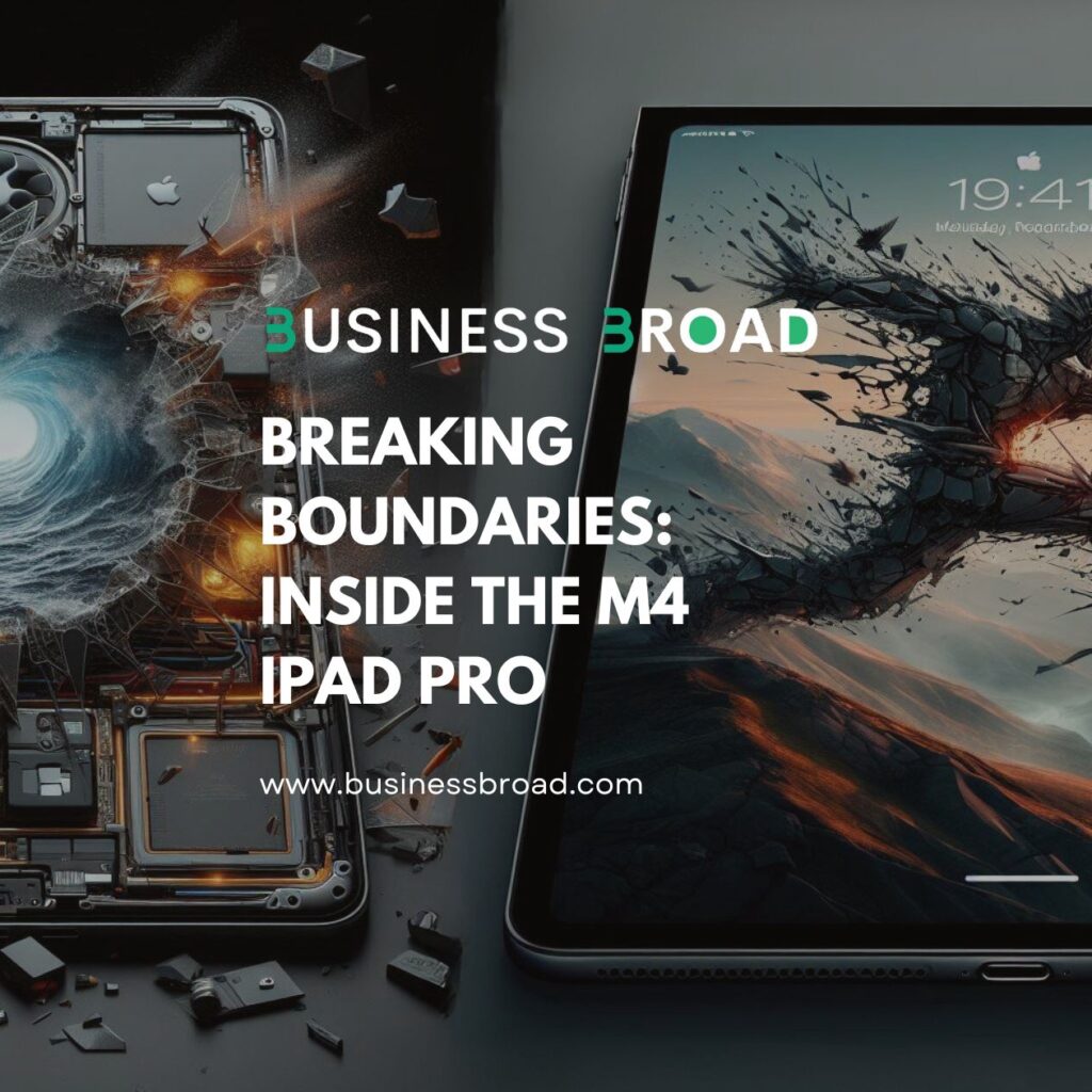 Inside the M4 iPad Pro: Breaking Boundaries