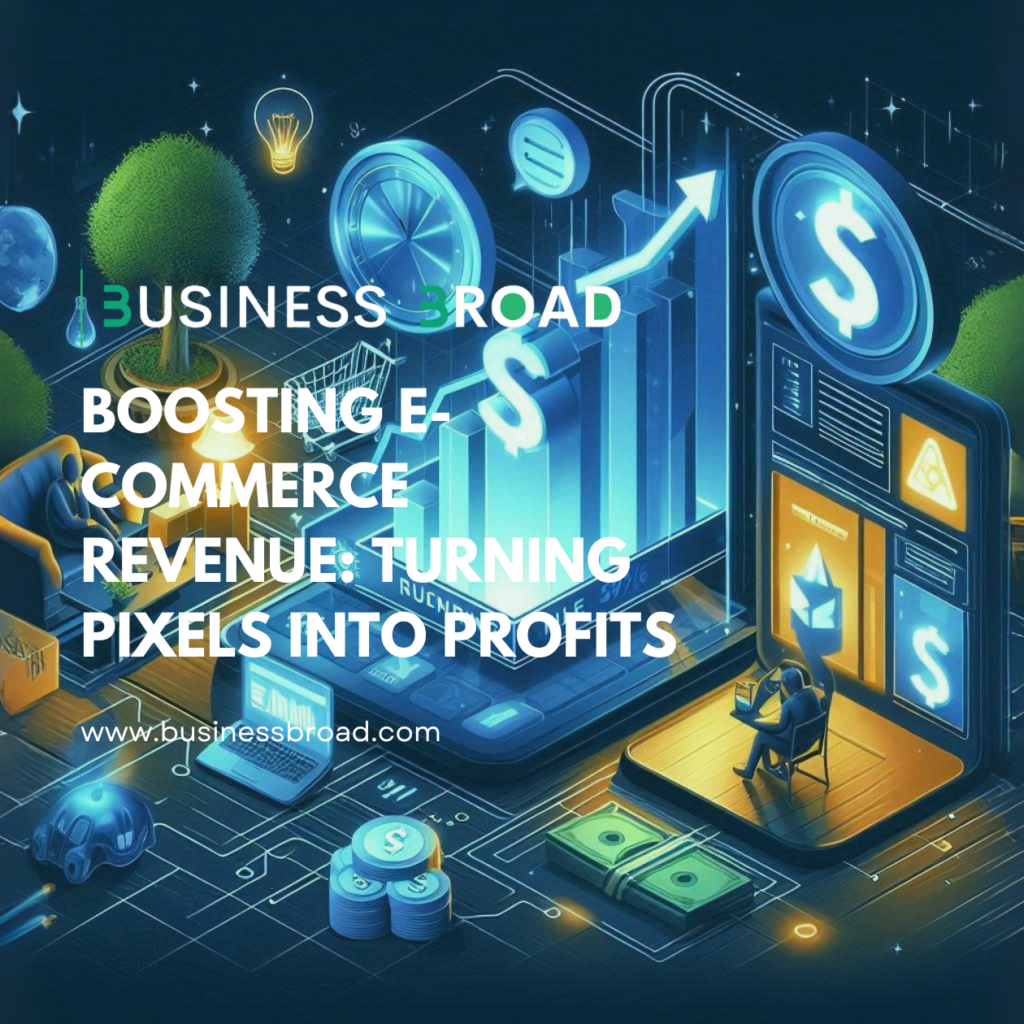 Boosting E-Commerce Revenue: Turning Pixels into Profits