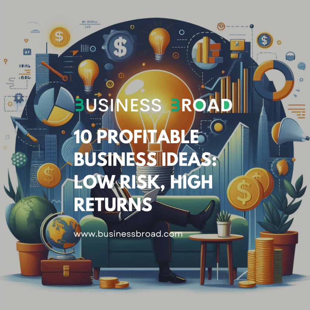 10 Profitable Business Ideas: Low Risk, High Returns